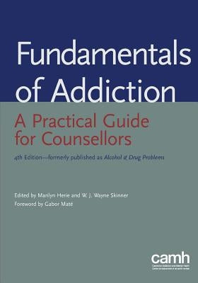 Fundamentals of Addiction: A Practical Guide for Counsellors by Herie, Marilyn