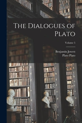 The Dialogues of Plato; Volume 5 Paperback Legare Street Press