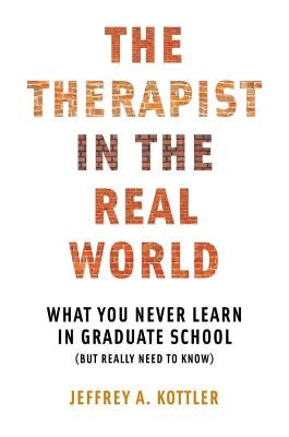 Therapist in the Real World: What You Never Learn in Graduate School (But Really Need to Know) Paperback Airphoto International Ltd.