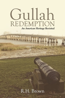 Gullah Redemption: An American Heritage Revisited by Brown, R. H.