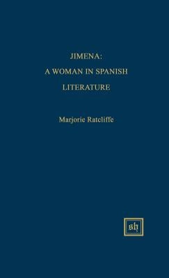 Jimena: A Woman in Spanish Literature by Ratcliffe, Marjorie