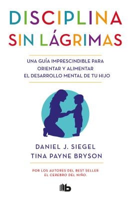Disciplina Sin Lágrimas / No-Drama Discipline by Siegel, Daniel