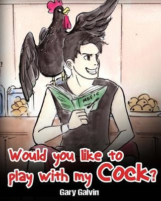 Would You Like To Play With My Cock? by Galvin, Gary