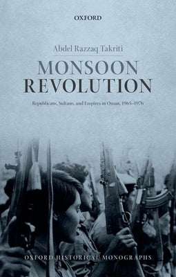 Paperback book titled "Monsoon Revolution: Republicans, Sultans, and Empires in Oman, 1965-1976" published by Oxford University Press.