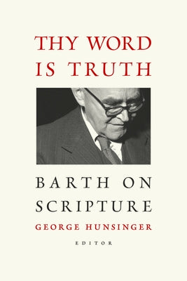 Thy Word Is Truth: Barth on Scripture Paperback William B. Eerdmans Publishing Company
