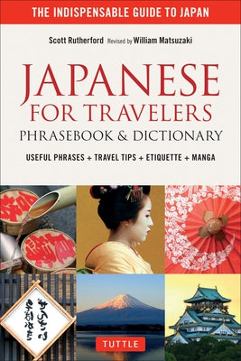 Japanese for Travelers Phrasebook & Dictionary: Useful Phrases + Travel Tips + Etiquette + Manga by Rutherford, Scott