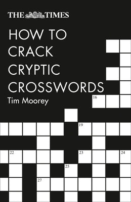 The Times How to Crack Cryptic Crosswords by Moorey, Tim