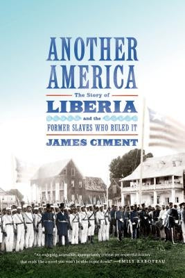Another America: The Story of Liberia and the Former Slaves Who Ruled It Paperback Hill & Wang