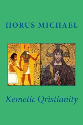 Kemetic Qristianity Paperback Createspace Independent Publishing Platform