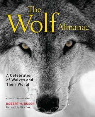 Wolf Almanac: A Celebration of Wolves and Their World by Busch, Robert