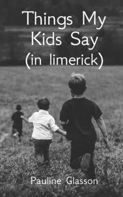 Things my kids say (in limerick) Paperback Libresco Feeds Pvt. Ltd
