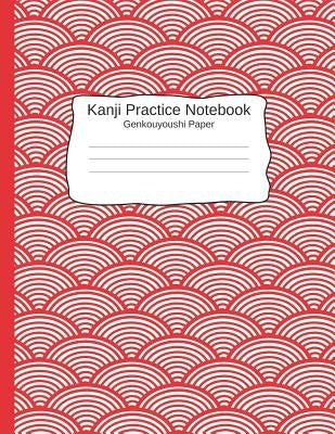 Kanji Pratice Notebook - Genkouyoushi Paper: Japanese Writing Paper a Workbook to Write Kanji, Kana, Katakana or Hiragana Paperback Independently Published