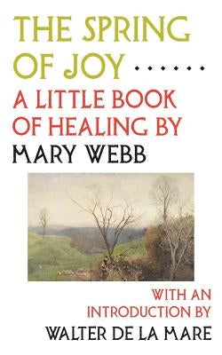 The Spring of Joy: A Little Book of Healing by Webb, Mary