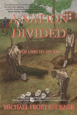 A Nation Divided: A 12-Hour Miniseries of the American Civil War: Episodes 109-112 Paperback Montrose Station Press LLC