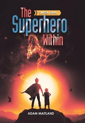 The Superhero Within: Super Drat by Maitland, Adam