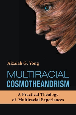 Multiracial Cosmotheandrism: A Practical Theology of Multiracial Experiences Paperback Orbis Books
