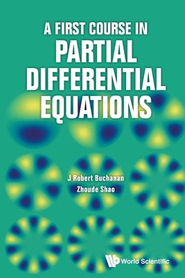 A First Course in Partial Differential Equations by Buchanan, J. Robert