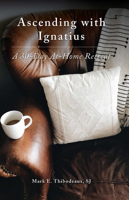 Ascending with Ignatius: A 30-Day At-Home Retreat Word Among Us Press