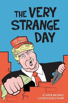 The Very Strange Day: Hey Losers! Trump Children's Book for Adults by McGinn, Bailey