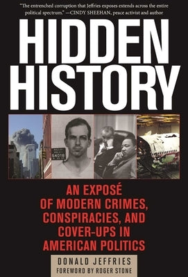 Hidden History: An Exposé of Modern Crimes, Conspiracies, and Cover-Ups in American Politics Skyhorse Publishing