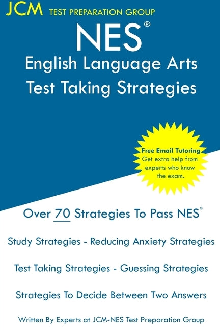 NES English Language Arts - Test Taking Strategies: NES 301 Exam - Free Online Tutoring - New 2020 Edition - The latest strategies to pass your exam. by Test Preparation Group, Jcm-Nes