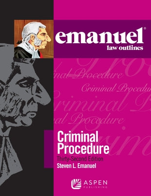 Emanuel Law Outlines for Emanuel Law Outlines for Criminal Procedure by Emanuel, Steven L.