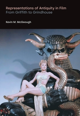 Representations of Antiquity in Film: From Griffith to Grindhouse Paperback Equinox Publishing