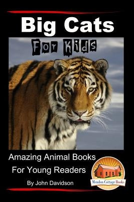 Big Cats For Kids - Amazing Animal Books for Young Readers by Mendon Cottage Books