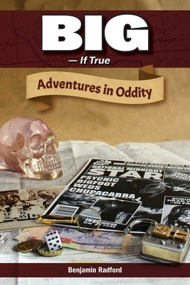 Big-If True: Adventures in Oddity by Radford, Benjamin