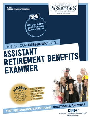 Assistant Retirement Benefits Examiner (C-1557): Passbooks Study Guide Volume 1557 by National Learning Corporation