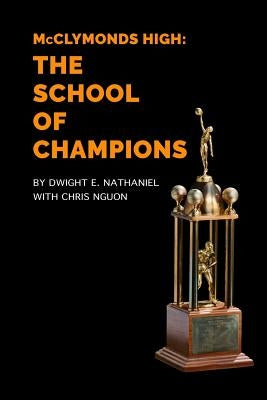 McClymonds High: The School Of Champions by Nguon, Chris