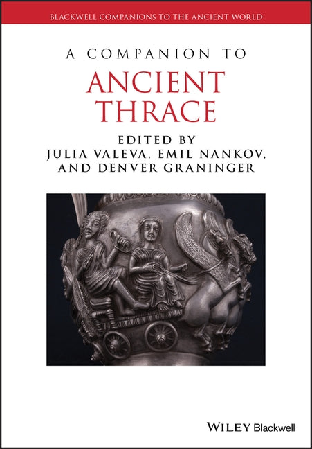 A Companion to Ancient Thrace by Valeva, Julia