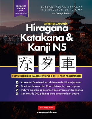 Aprende Japonés Hiragana, Katakana y Kanji N5 - Libro de Trabajo para Principiantes: La guía de estudio paso a paso fácil y el libro de práctica de es by Tanaka, George