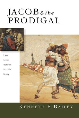 Jacob & the Prodigal: How Jesus Retold Israel's Story Paperback IVP Academic