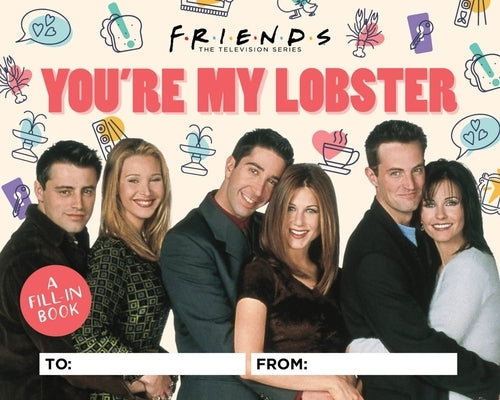Friends: You're My Lobster: A Fill-In Book by Ostow, Micol