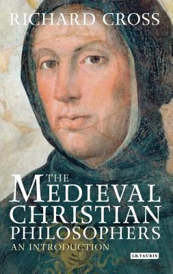 The Medieval Christian Philosophers: An Introduction Paperback Bloomsbury Publishing PLC
