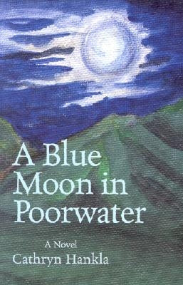 A Blue Moon in Poorwater by Hankla, Cathryn