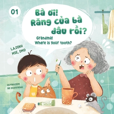 Ba Oi! Rang Cua Ba Dau Roi? Grandma! Where Is Your Tooth? by Ng, Quynhdiem