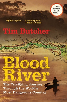 Blood River: The Terrifying Journey Through the World's Most Dangerous Country Paperback Grove Press