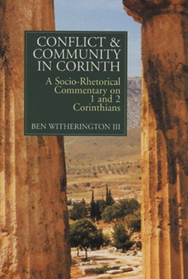 Conflict and Community in Corinth: A Socio-Rhetorical Commentary on 1 and 2 Corinthians Paperback William B. Eerdmans Publishing Company