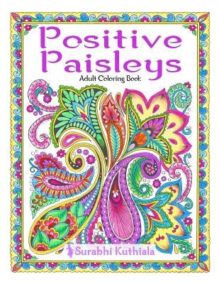 Positive Paisleys: 44 Beautiful Paisley Designs: Flower Patterns, Heena Patterns, Beautiful Borders and Full Page Patterns, Embroidery De Paperback Createspace Independent Publishing Platform
