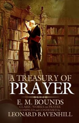 A Treasury of Prayer by Bounds, Edward M.