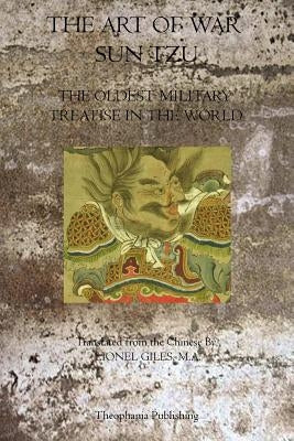 The Art of War: Tthe Oldest Military Treatise in the World Paperback Theophania Publishing