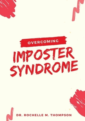 Overcoming Imposter Syndrome by M. Thompson, Rochelle