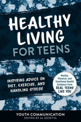 Healthy Living for Teens: Inspiring Advice on Diet, Exercise, and Handling Stress by Communication, Youth