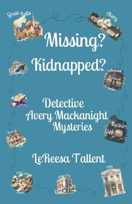 Missing? Kidnapped?: Detective Avery Mackanight Mysteries Paperback Independently Published