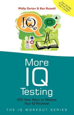 More IQ Testing: 250 New Ways to Release Your IQ Potential by Carter, Philip