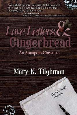Love Letters & Gingerbread: An Annapolis Christmas Paperback Mary K. Tilghman