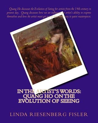 In The Artist's Words: Quang Ho on the Evolution of Seeing Paperback Createspace Independent Publishing Platform