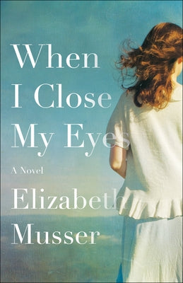 When I Close My Eyes Paperback Bethany House Publishers